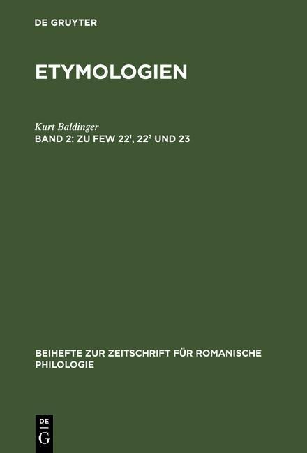 Kurt Baldinger: Etymologien Band 2. Zu FEW 22¹, 22² und 23 - Kurt Baldinger
