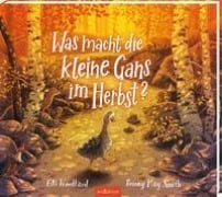 Cover-Bild zum Titel 'Was macht die kleine Gans im Herbst?' von 'Elli Woollard'