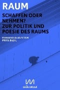 Cover-Bild zum Titel 'Raum. Schaffen oder nehmen?' von 'Billy-Ray Belcourt, Besufekad, Intan Paramaditha, Adania Shibli'
