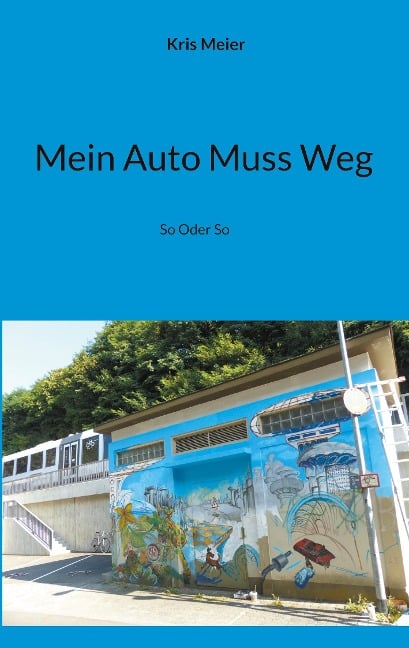 Mein Auto Muss Weg - Kris Meier