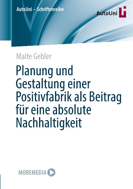 Planung und Gestaltung einer Positivfabrik als Beitrag für eine absolute Nachhaltigkeit - Malte Gebler