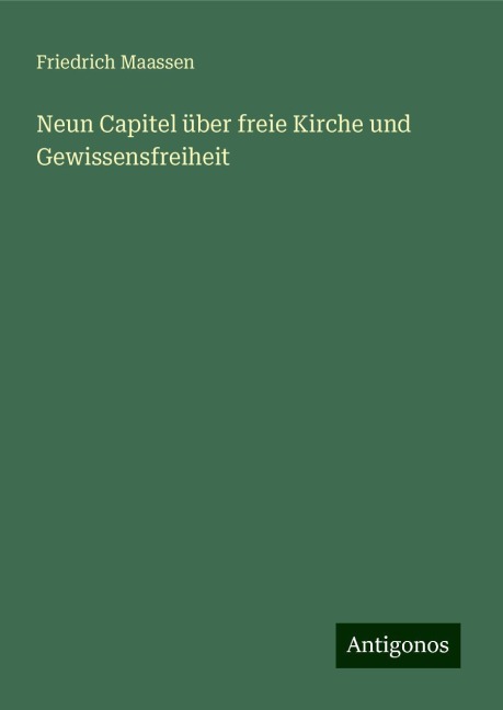 Neun Capitel über freie Kirche und Gewissensfreiheit - Friedrich Maassen