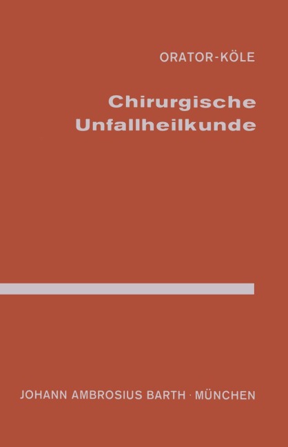Chirurgische Unfallheilkunde - Orator, Köle