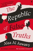 Cover-Bild zum Titel 'The Republic of False Truths' von 'Alaa Al Aswany'