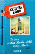 Cover-Bild zum Titel 'In der ersten Reihe sieht man Meer' von 'Volker Klüpfel, Michael Kobr'