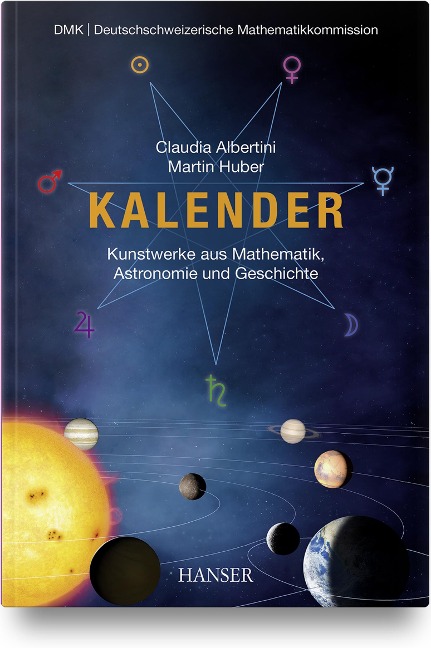 Kalender - Kunstwerke aus Mathematik, Astronomie und Geschichte - Claudia Albertini, Martin Huber