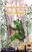 Vogelgezwitscher mit Magie - Brigitte E. Amft-Obermaier