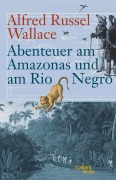 Cover-Bild zum Titel 'Abenteuer am Amazonas und am Rio Negro' von 'Alfred Russel Wallace'