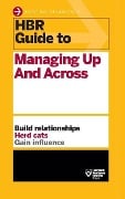Cover-Bild zum Titel 'HBR Guide to Managing Up and Across (HBR Guide Series)' von 'Harvard Business Review'