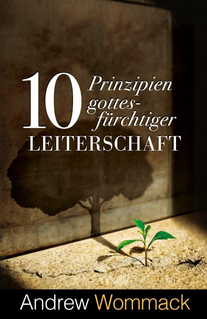 10 Prinzipien gottesfürchtiger Leiterschaft - Andrew Wommack