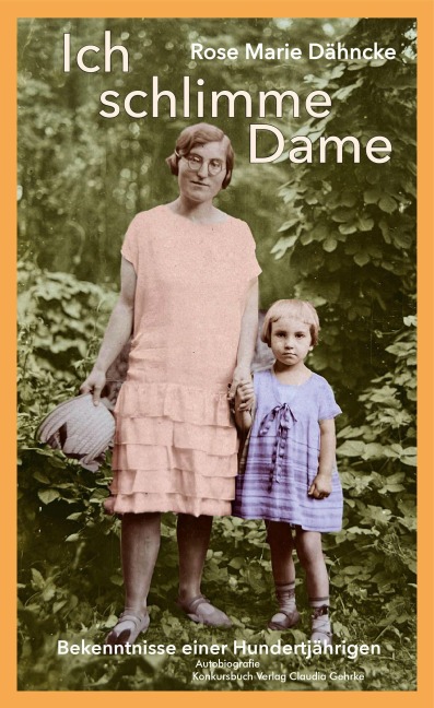 Ich schlimme Dame - Rose Marie Dähncke