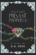 You Can't Prevent Prophecy - D G Redd