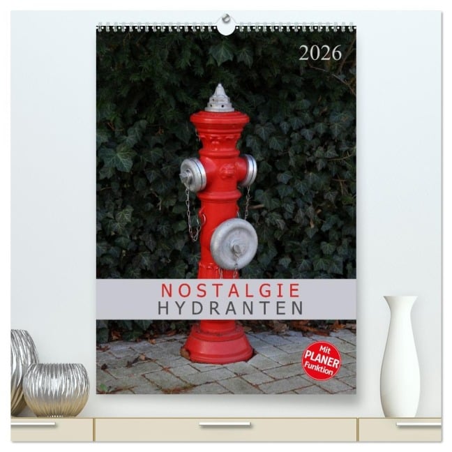 Nostalgie Hydranten (hochwertiger Premium Wandkalender 2026 DIN A2 hoch), Kunstdruck in Hochglanz - SchnelleWelten SchnelleWelten
