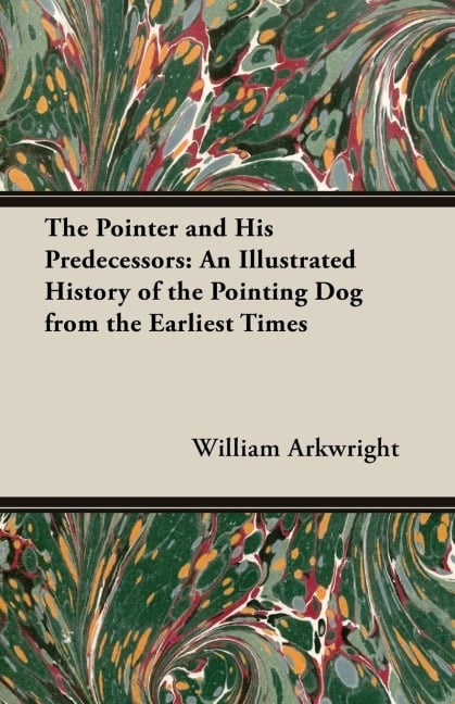 The Pointer and His Predecessors - William Arkwright