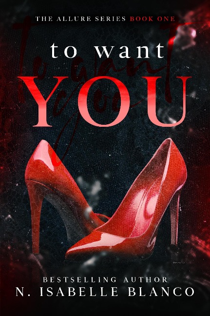 To Want You (Allure, #1) - N. Isabelle Blanco