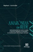Amazônias em Rede - Raphael Cortezão