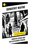 Cover-Bild zum Titel 'Dorothy Dixon und der mysteriöse Cousin' von 'Dorothy Wayne'