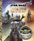 This Is the Way (Star Wars: The Mandalorian) - Golden Books