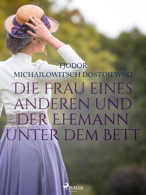 Die Frau eines anderen und der Ehemann unter dem Bett - Fjodor M Dostojewski