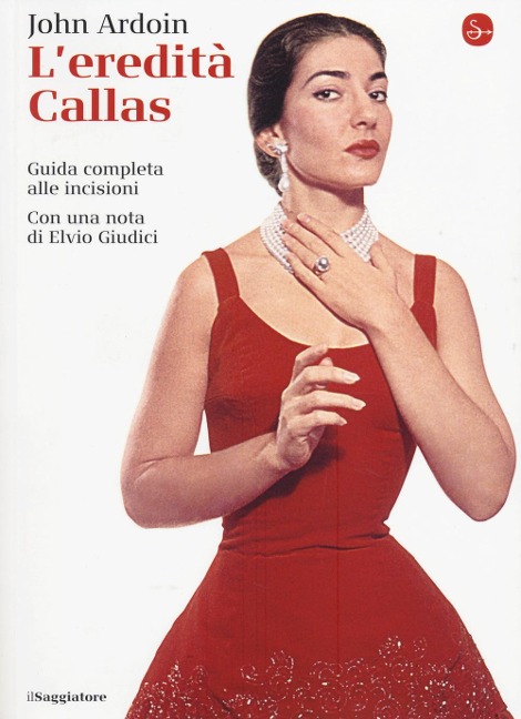 L' eredità Callas. Guida completa alle incisioni - John Ardoin