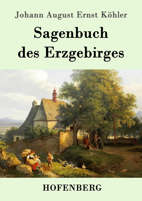 Sagenbuch des Erzgebirges - Johann August Ernst Köhler