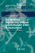 Cover-Bild zum Titel 'Die rechtliche Regulierung invasiver gebietsfremder Arten in Deutschland' von 'Anke Holljesiefken'