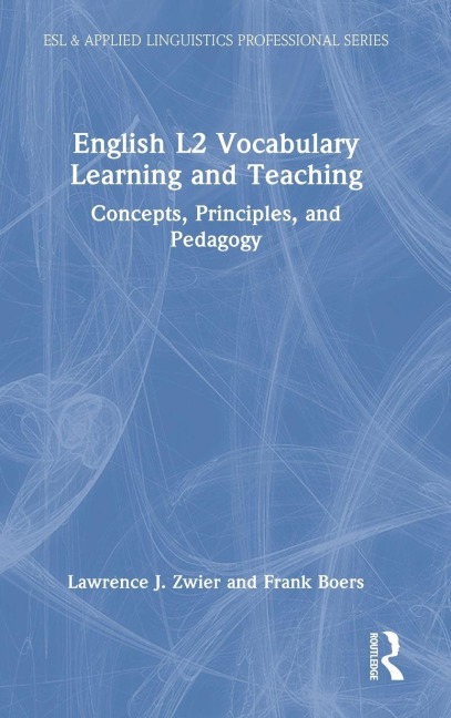 English L2 Vocabulary Learning and Teaching - Lawrence J. Zwier, Frank Boers