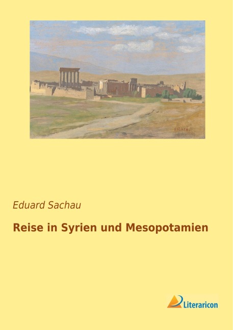 Reise in Syrien und Mesopotamien - 