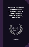Cover-Bild zum Titel 'Pitman's Dictionary of Commercial Correspondence in English, French, German, Spanish, and Italian' von 'Anonymous'