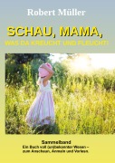 Cover-Bild zum Titel 'Schau Mama, was da kreucht und fleucht' von 'Robert Müller'