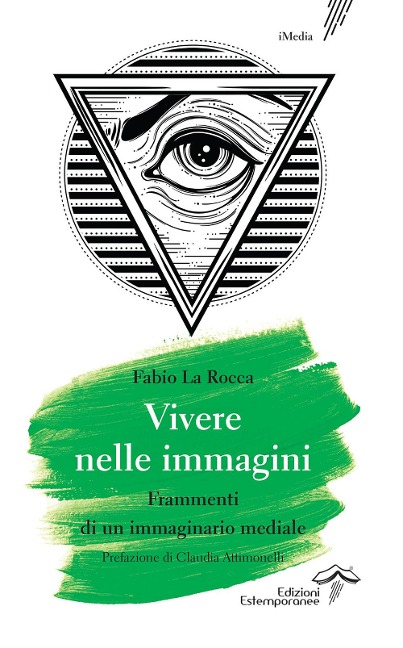 Vivere nelle immagini. Frammenti di un immaginario mediale - Fabio La Rocca