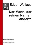 Cover-Bild zum Titel 'Der Mann, der seinen Namen änderte' von 'Edgar Wallace'