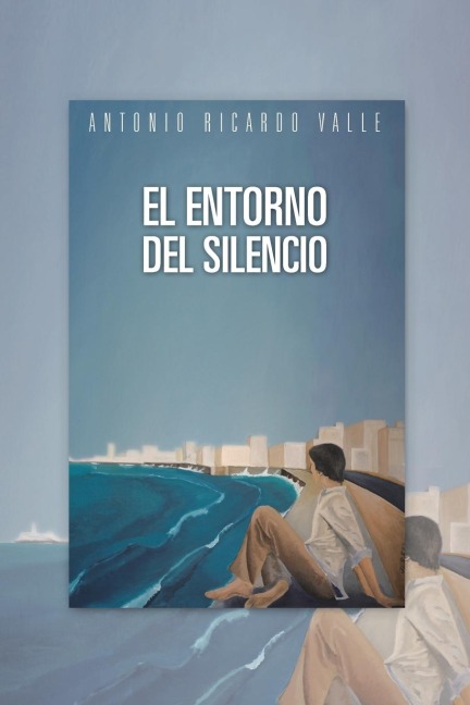 El Entorno del Silencio - Antonio Ricardo Valle