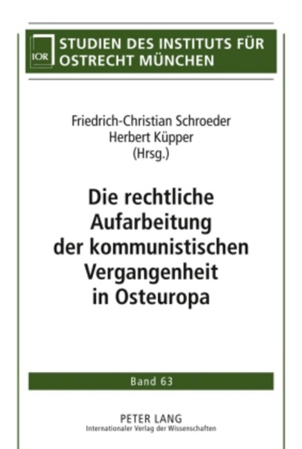 Die rechtliche Aufarbeitung der kommunistischen Vergangenheit in Osteuropa - 