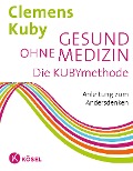 Cover-Bild zum Titel 'Gesund ohne Medizin' von 'Clemens Kuby'