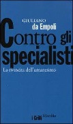 Cover-Bild zum Titel 'Contro gli specialisti. La rivincita dell'umanesimo' von 'Giuliano Da Empoli'