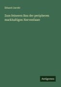 Cover-Bild zum Titel 'Zum feineren Bau der peripheren markhaltigen Nervenfaser' von 'Eduard Jacobi'