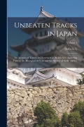 Cover-Bild zum Titel 'Unbeaten Tracks in Japan: An Account of Travels on Horseback in the Interior: Including Visits to the Aborigines of Yezo and the Shrines of Nikk' von 'Isabella L. Bird'