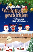 Cover-Bild zum Titel 'Zauberhafte Weihnachtsgeschichten für Kinder: Zum Selbst- oder Vorlesen' von 'Melanie M. Popp'