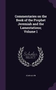 Cover-Bild zum Titel 'Commentaries on the Book of the Prophet Jeremiah and the Lamentations; Volume 1' von 'Jean Calvin'
