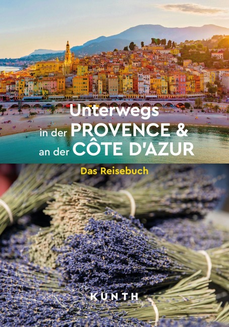 KUNTH Unterwegs in der Provence & an der Côte d'Azur - Kunth Verlag