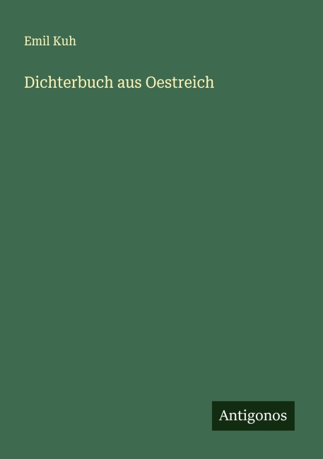 Dichterbuch aus Oestreich - Emil Kuh