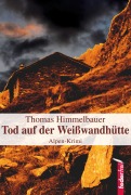 Cover-Bild zum Titel 'Tod auf der Weißwandhütte: Alpenkrimi' von 'Thomas Himmelbauer'