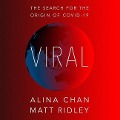Viral Lib/E: The Search for the Origin of Covid-19 - Alina Chan, Matt Ridley