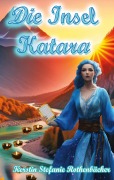 Cover-Bild zum Titel 'Die Insel Katara' von 'Kerstin Stefanie Rothenbächer'