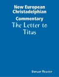 Cover-Bild zum Titel 'New European Christadelphian Commentary: The Letter to Titus' von 'Duncan Heaster'