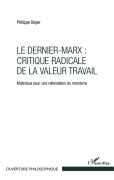 Cover-Bild zum Titel 'Le Dernier-Marx : critique radicale de la valeur travail' von 'Philippe Bayer'