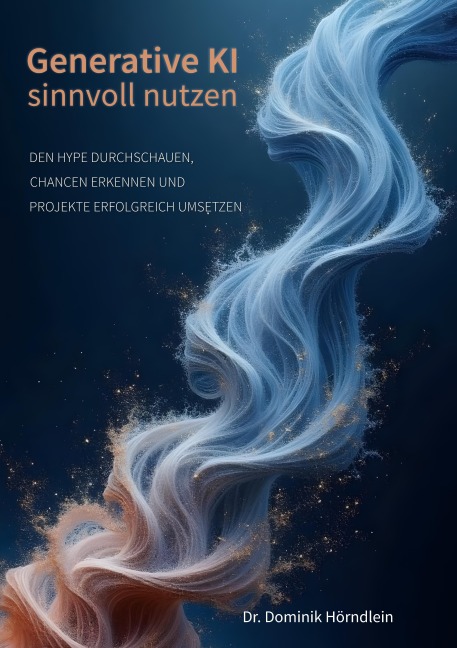 Generative KI sinnvoll nutzen - Dominik Hörndlein