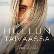 Cover-Bild zum Titel 'Hullun taivaassa' von 'Anita Konkka'