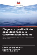 Cover-Bild zum Titel 'Diagnostic qualitatif des eaux destinées à la consommation humaine' von 'Joelma Pereira Da Silva, Raimunda M. Franca, Gildivan D. S. Silva'